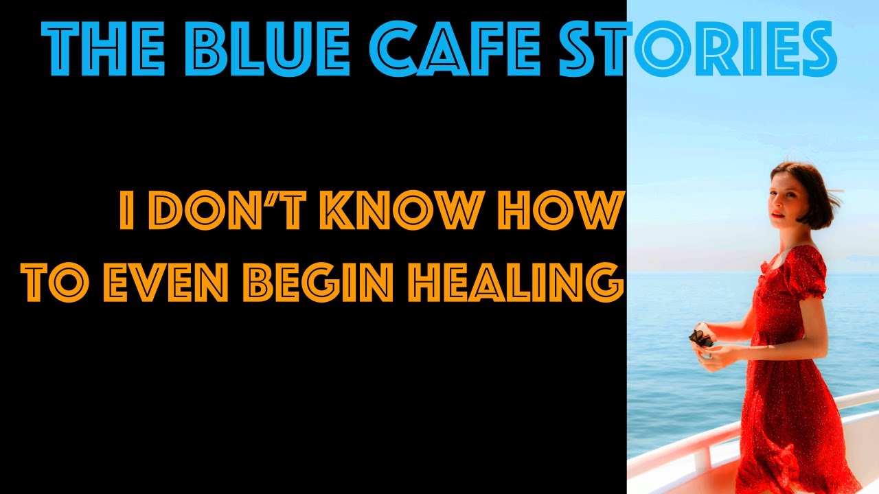 TBC 1300 I don&rsquo;t know how to even begin healing |Reddit |Reddit Stories |Survivinginfidelity
