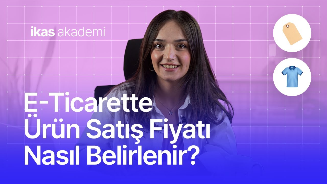 E-Ticarette &Uuml;r&uuml;n Satış Fiyatı Nasıl Belirlenir?⚡ikas Akademi