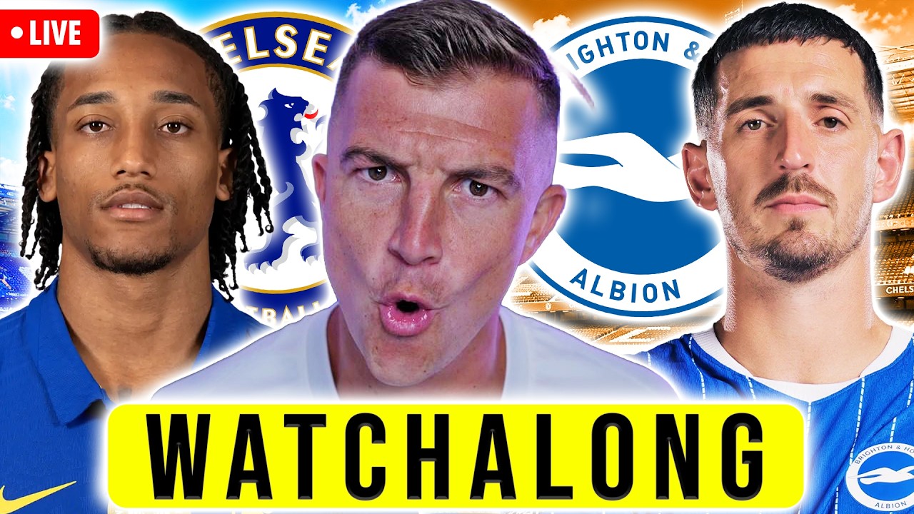 CHELSEA 4-3 BRIGHTON LIVE WATCHALONG