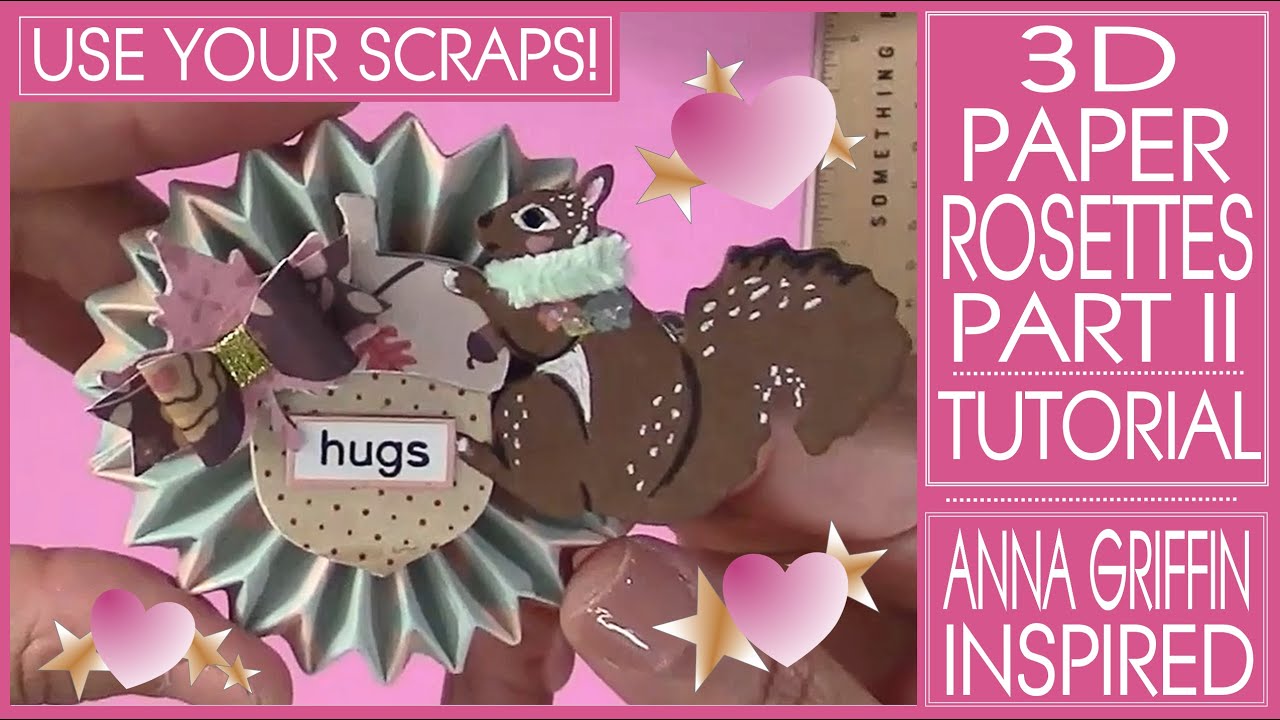 Anna Griffin Inspired 3D Paper Rosettes - DON'T THROW AWAY THOSE SCRAPS!!! Part 2 - Tutorial