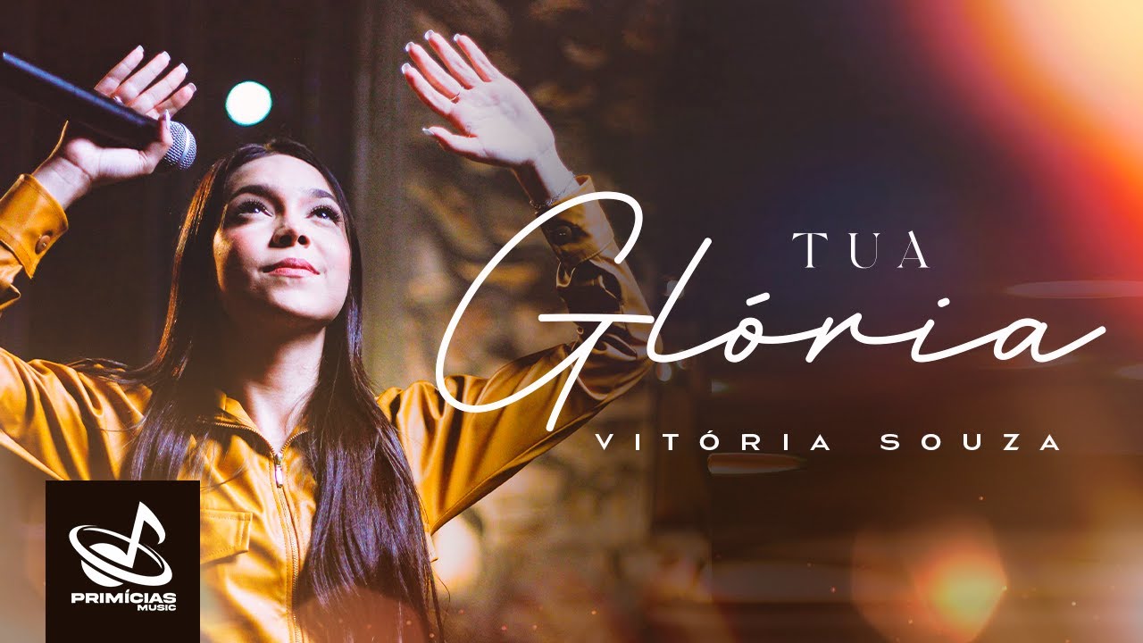 Vit&oacute;ria Souza &ndash; Tua Gl&oacute;ria  - Clipe Oficial