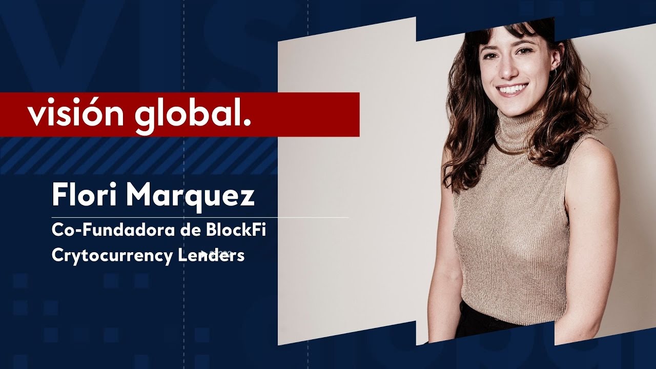🌎VISI&Oacute;N GLOBAL🌎 Bisila Bokoko entrevista a Flori Marquez, Co-Founder & SVP of Operations at BlockFi
