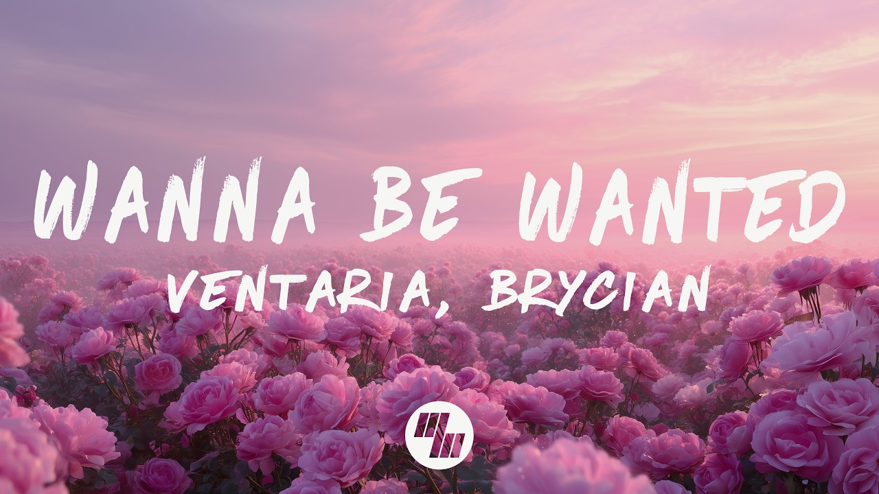 Ventaria & Brycian - Wanna Be Wanted (Lyrics)