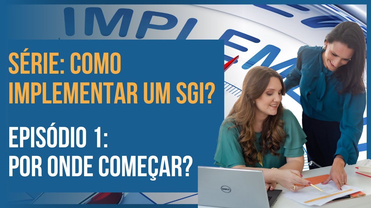 Como Implementar o SGI - Episódio 1: Primeiro Passo - Planejamento