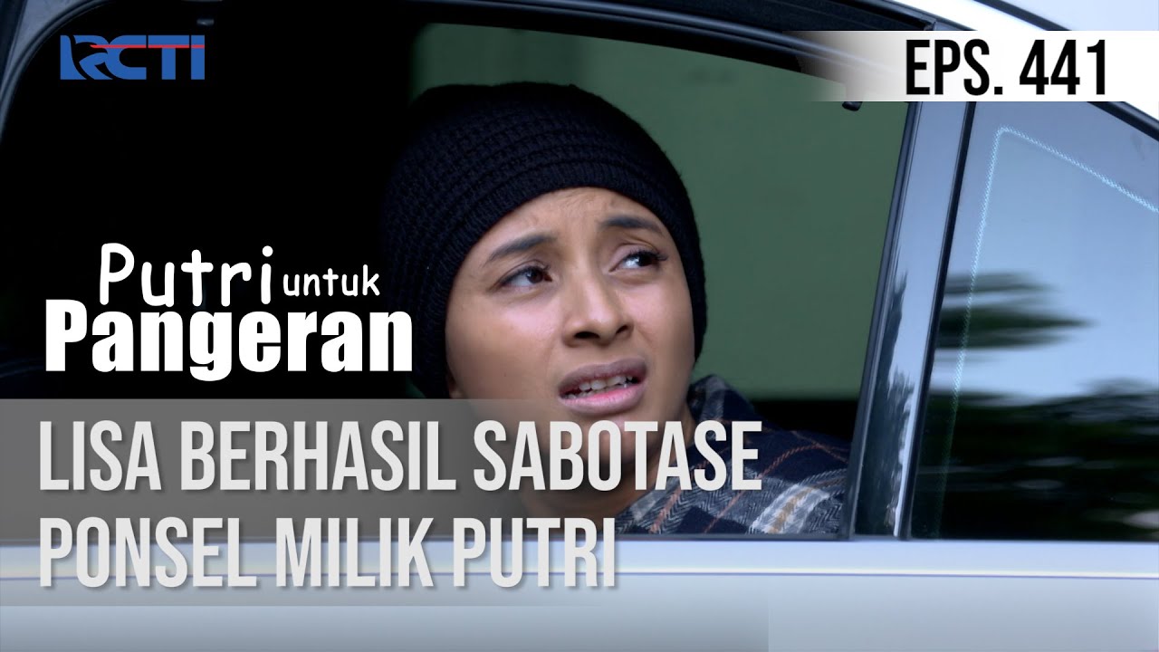 PUTRI UNTUK PANGERAN - Lisa Berhasil Sabotase Ponsel Milik Putri
