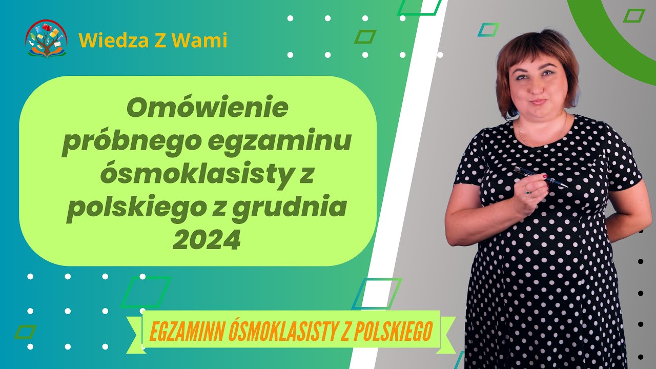 Egzamin ósmoklasisty z polskiego próbny z grudnia 2024  - omówienie. Jak Wam poszło?