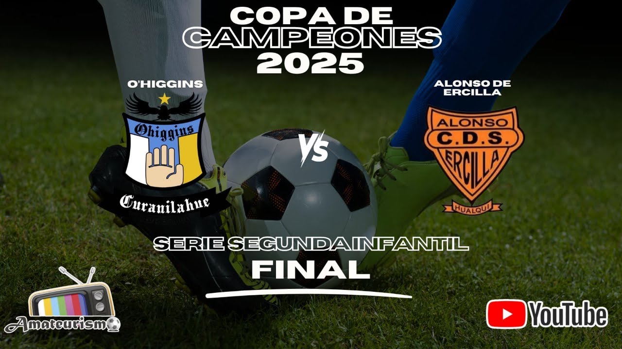 O'HIGGINS V/S ALONSO DE ERCILLA - SEGUNDA INFANTIL - FINAL COPA DE CAMPEONES 2025