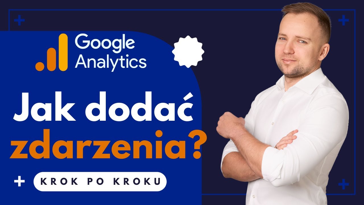 Jak dodać zdarzenia do Google Analytics 4 przy pomocy Google Tag Manager?