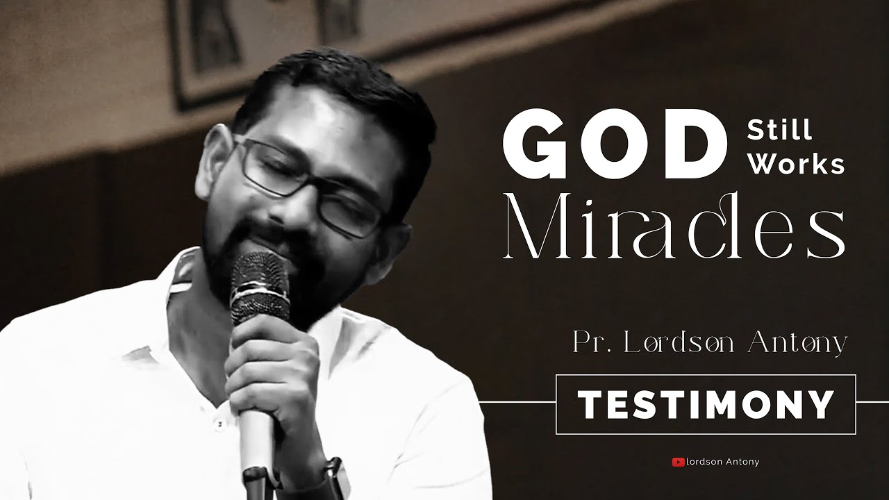 God Still Works Miracles | Testimony | Pr. Lordson Antony  ℗ ©