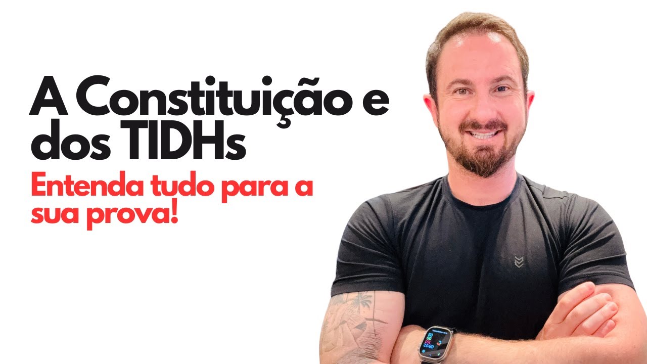 A Constituição e os Tratados Internacionais de Direitos Humanos | Entenda Tudo para a sua Prova