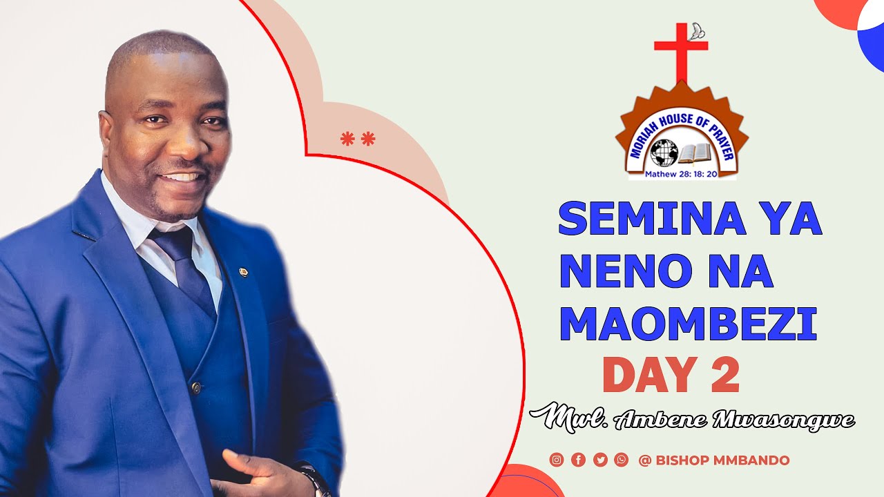 DAY 2 SEMINA YA NENO NA MAOMBEZI NA MWL AMBWENE MWASONGWE