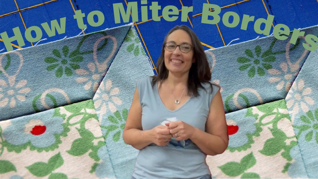 Mitered Quilt Borders | Easy Tips and Tricks to Creating Perfect Corners on your Quilt every time