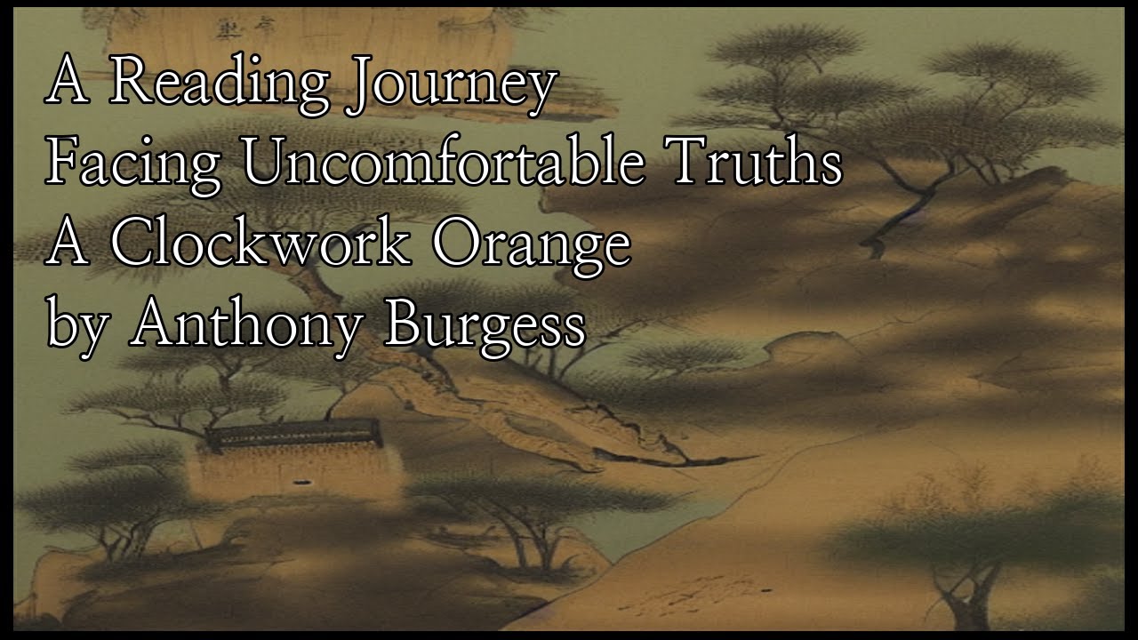 A Reading Journey Facing Uncomfortable Truths A Clockwork Orange by Anthony Burgess