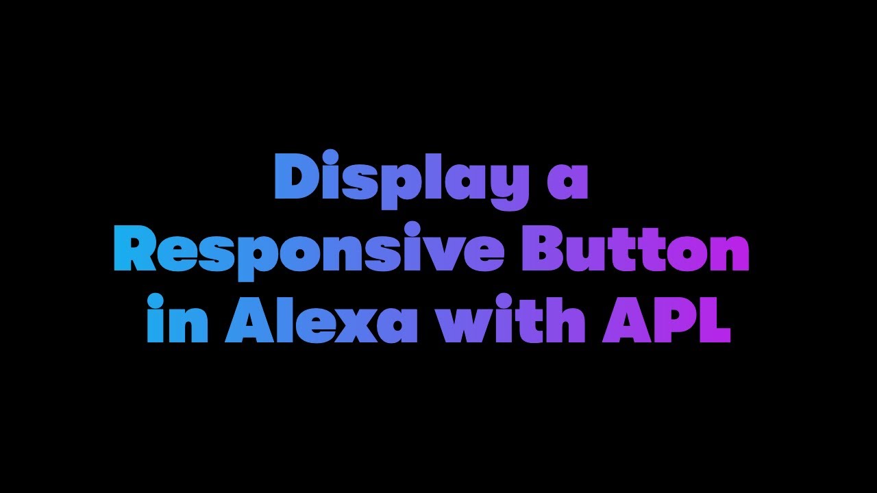 Display a Responsive Button using APL in an Alexa Skill - Dabble Lab 298