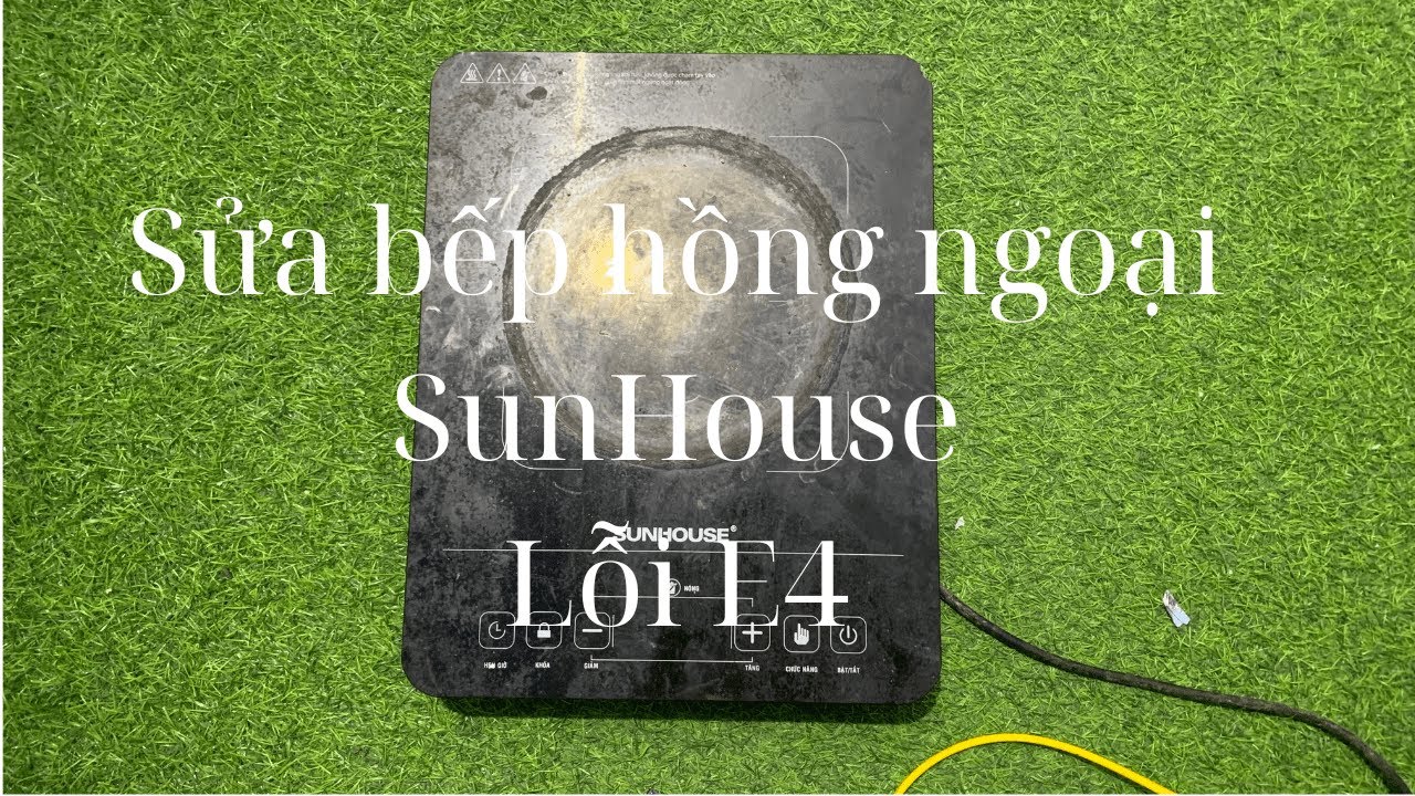 Sửa bếp hồng ngoại Sunhouse lỗi E4