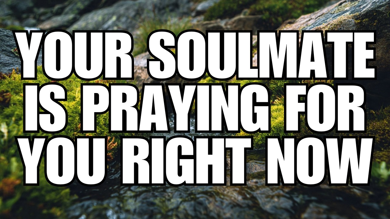 Your Soulmate Is Begging Heaven to Send You This News...