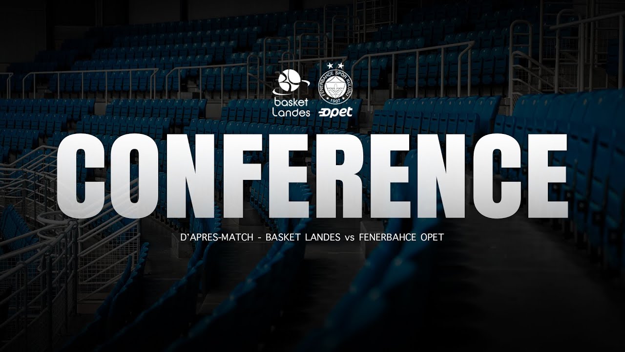 BASKET LANDES - FENERBAHÇE | Conférence de presse d'après-match