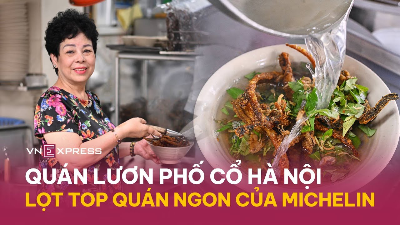 Quán lươn duy nhất ở Hà Nội lọt top quán ăn ngon của Michelin | VnExpress