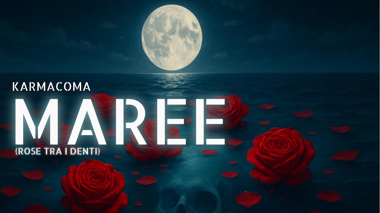 KarmaComa - Maree (Rose tra i denti)