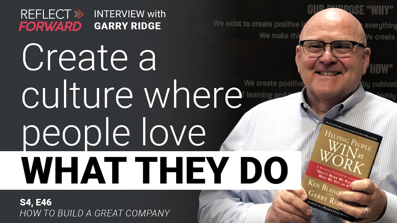 Transformational Leadership: Hear from Garry Ridge, Former CEO of WD-40 | Reflect Forward Podcast