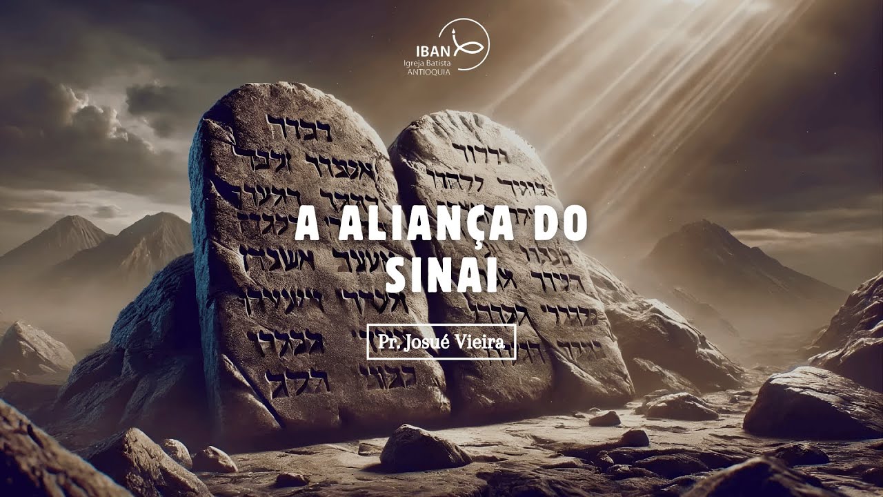 A Aliança Do Sinai | Pr. Josué Vieira