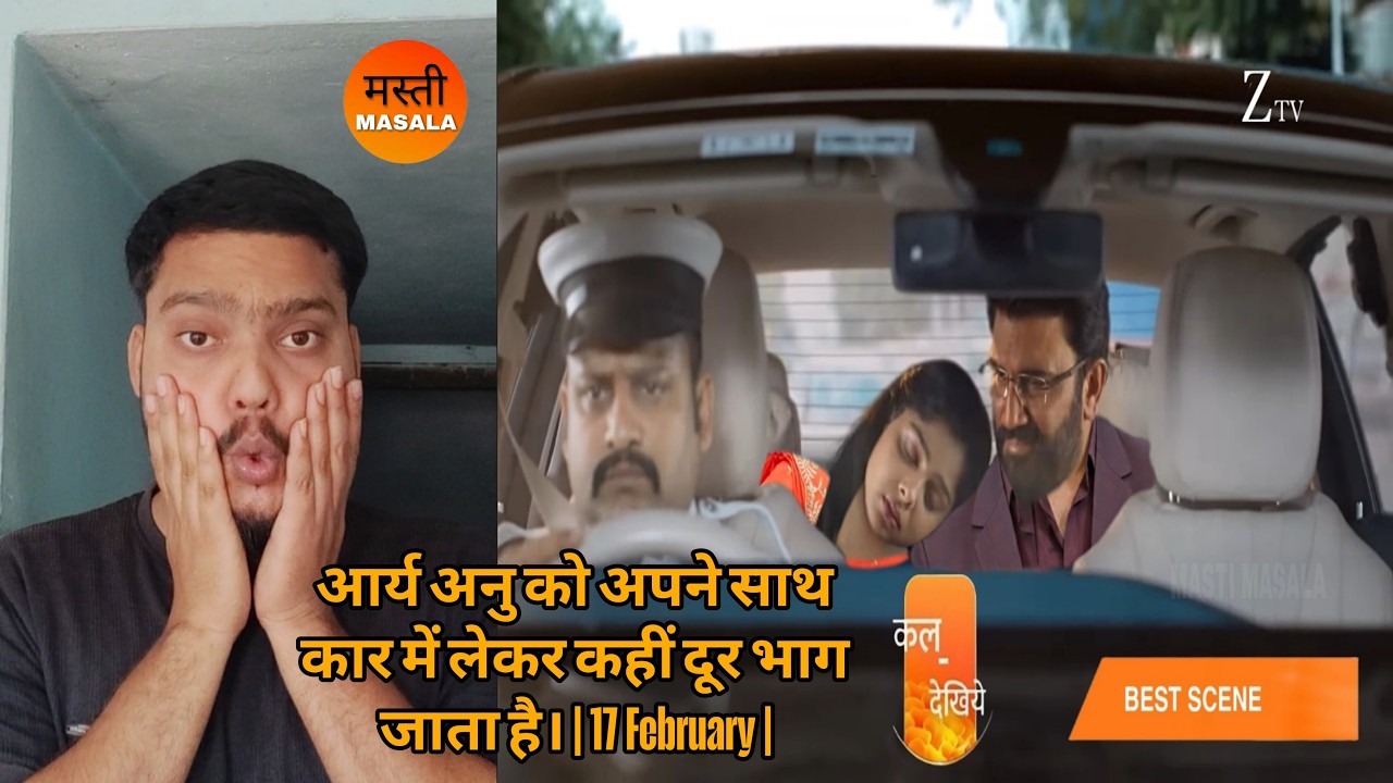 Tum Se Tum Tak | 17 Feb | Arya takes Anu with him in the car and runs away somewhere far away. |