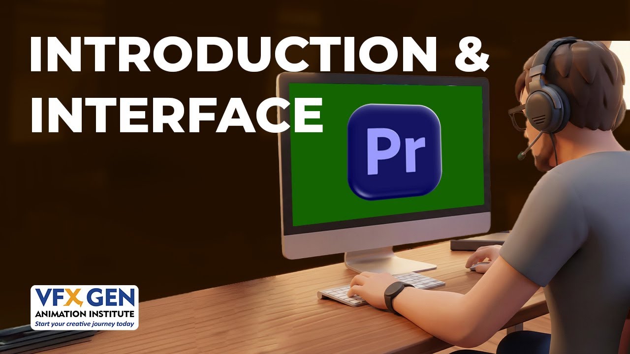 Introduction & Interface | Adobe Premiere Pro for Beginners | Lesson 01 |Vfx Gen Animation Institute