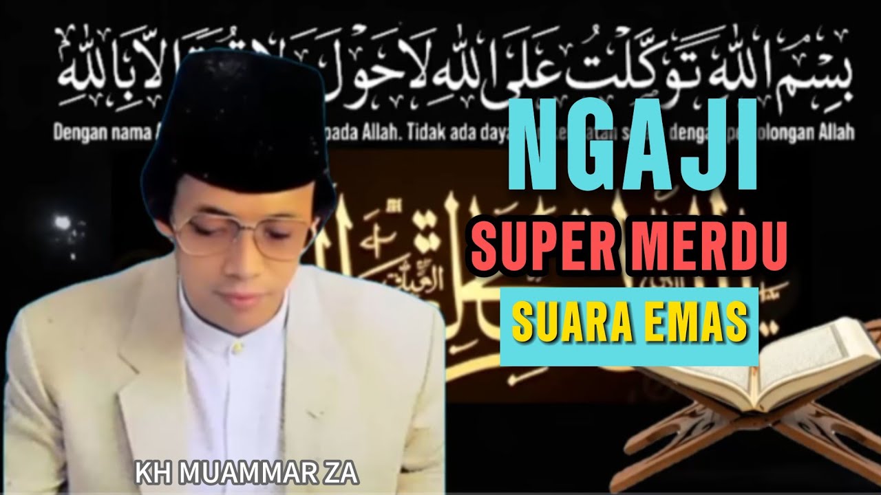 NGAJI SUPER MERDU SUARA EMAS bikin hati fikiran adem, Kh Muamalat Za qari Internasional