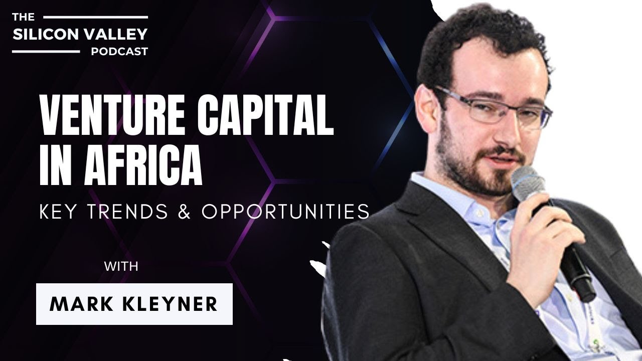 Venture Capital in Africa: Key Trends & Opportunities with Mark Kleyner | Co-founder of Dream VC