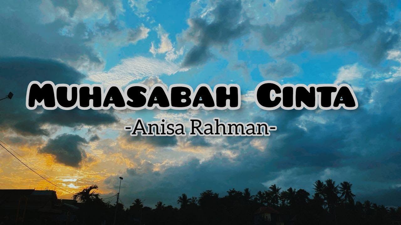 MUHASABAH CINTA - Anisa Rahman ( Lyric )