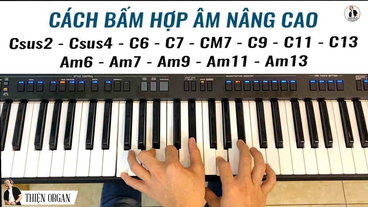 Cách Bấm Hợp Âm Nâng Cao C9_C11_C13 || Am9_Am11_Am13 Đàn Piano Organ  - THIỆN ORGAN