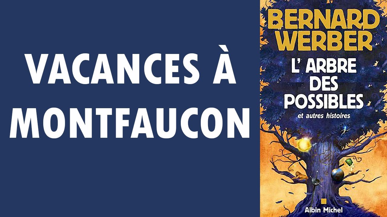 Vacances à Montfaucon - L'Arbre des possibles (Bernard Werber)