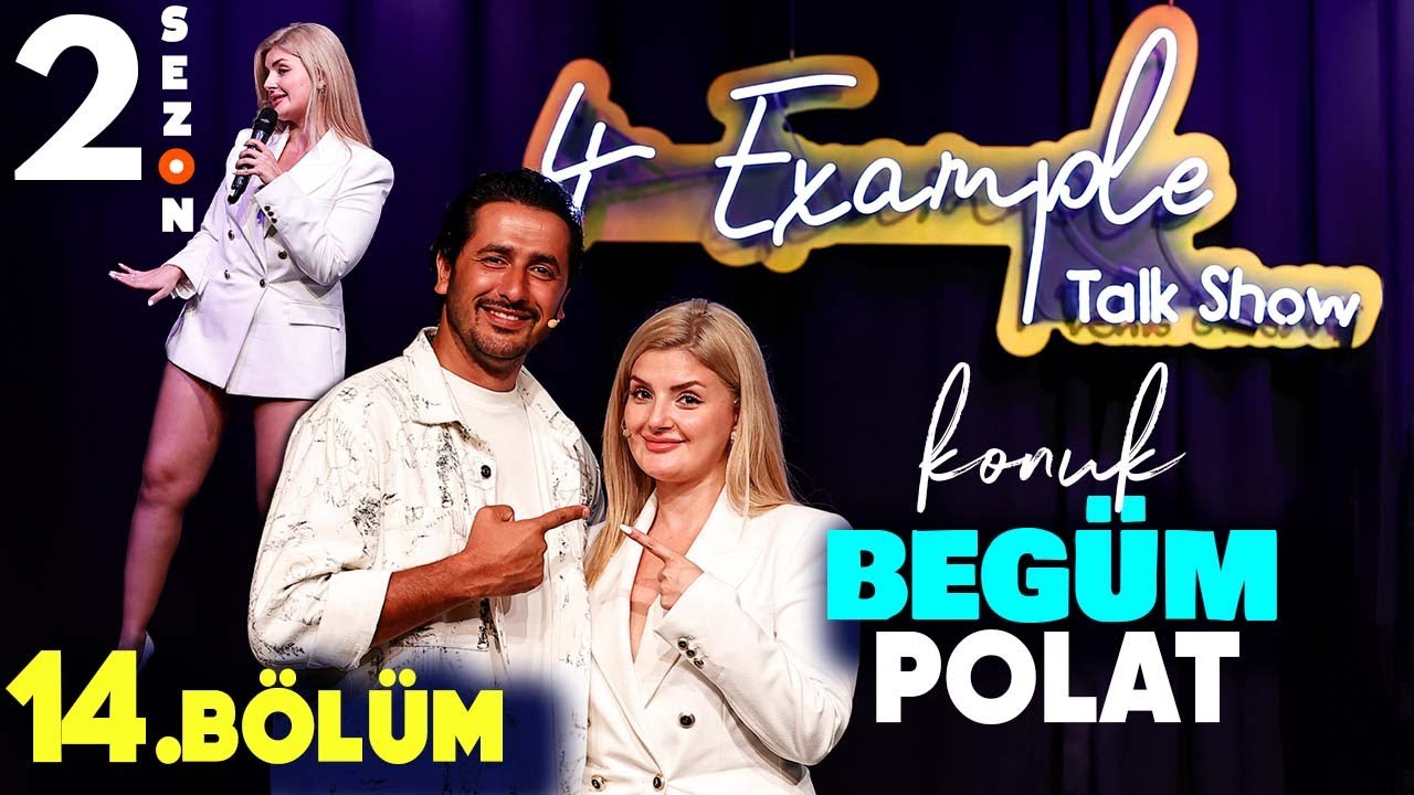 4 Example Talk Show 2. Sezon 14. B&ouml;l&uuml;m | Konuk: Beg&uuml;m Polat