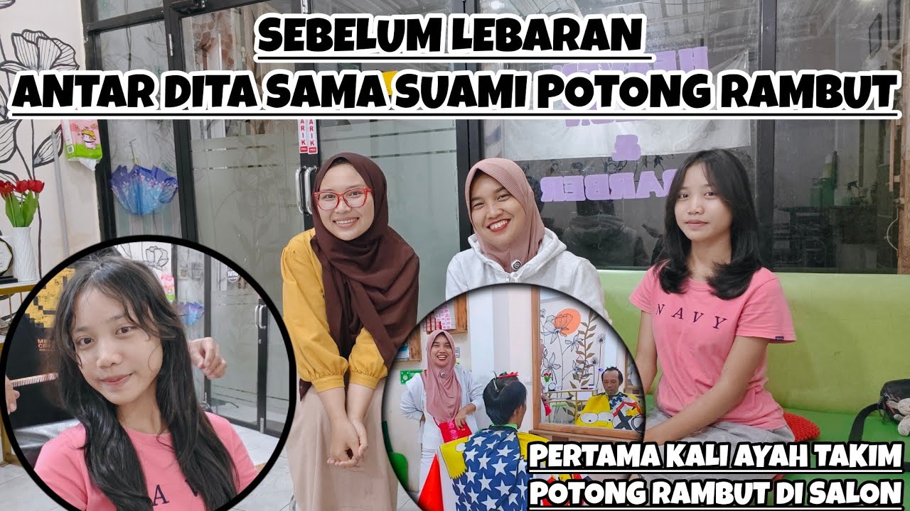 SEBELUM LEBARAN ANTAR DITA SAMA SUAMI POTONG RAMBUT‼️PERTAMA KALI AYAH TAKIM POTONG RAMBUT DI SALON