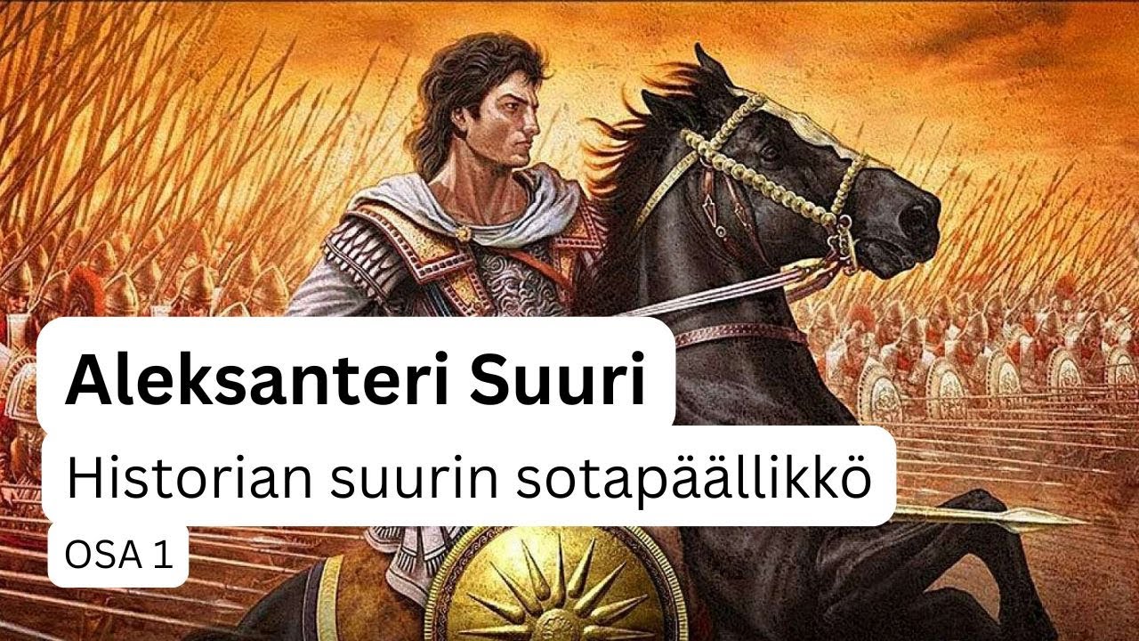 Aleksanteri Suuri, historian suurin sotap&auml;&auml;llikk&ouml; - Osa 1