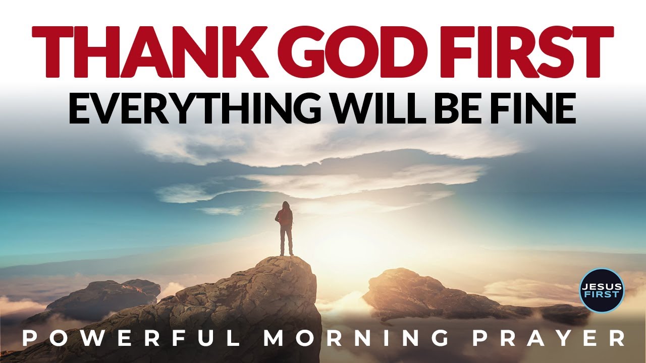 A Prayer To Strengthen Faith: Thank God Before The Answer And Walk In His Peace | Morning Prayer