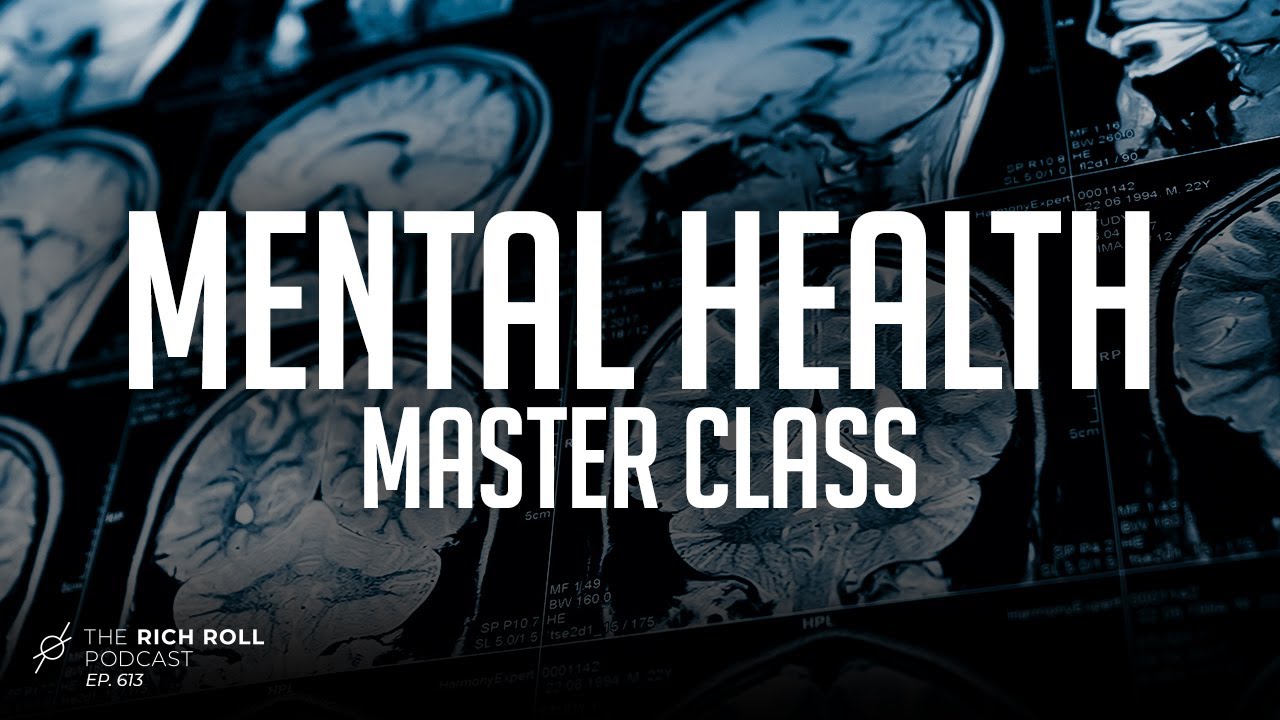 Mastering The Mind: A Mental Health Deep Dive | Rich Roll Podcast