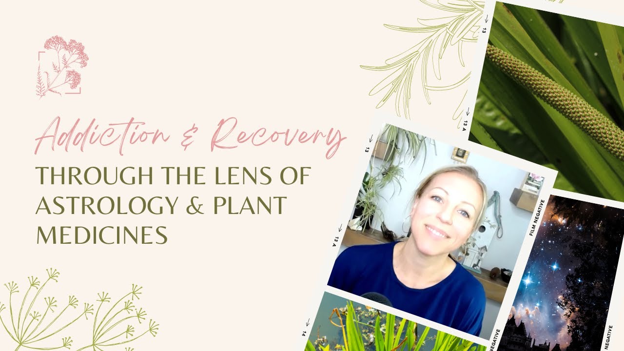 Addiction and Recovery Through the Lens of Astrology and Plant Medicines
