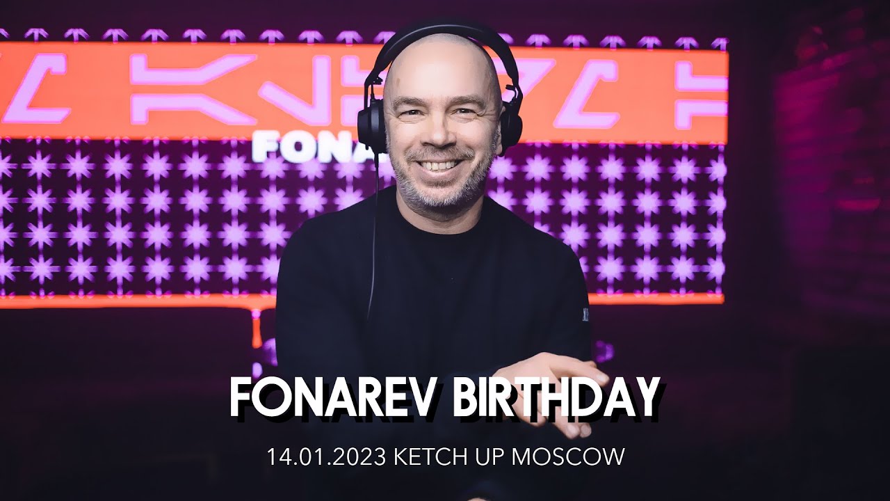 Fonarev Birthday - Ketch Up Moscow (14.01.23)