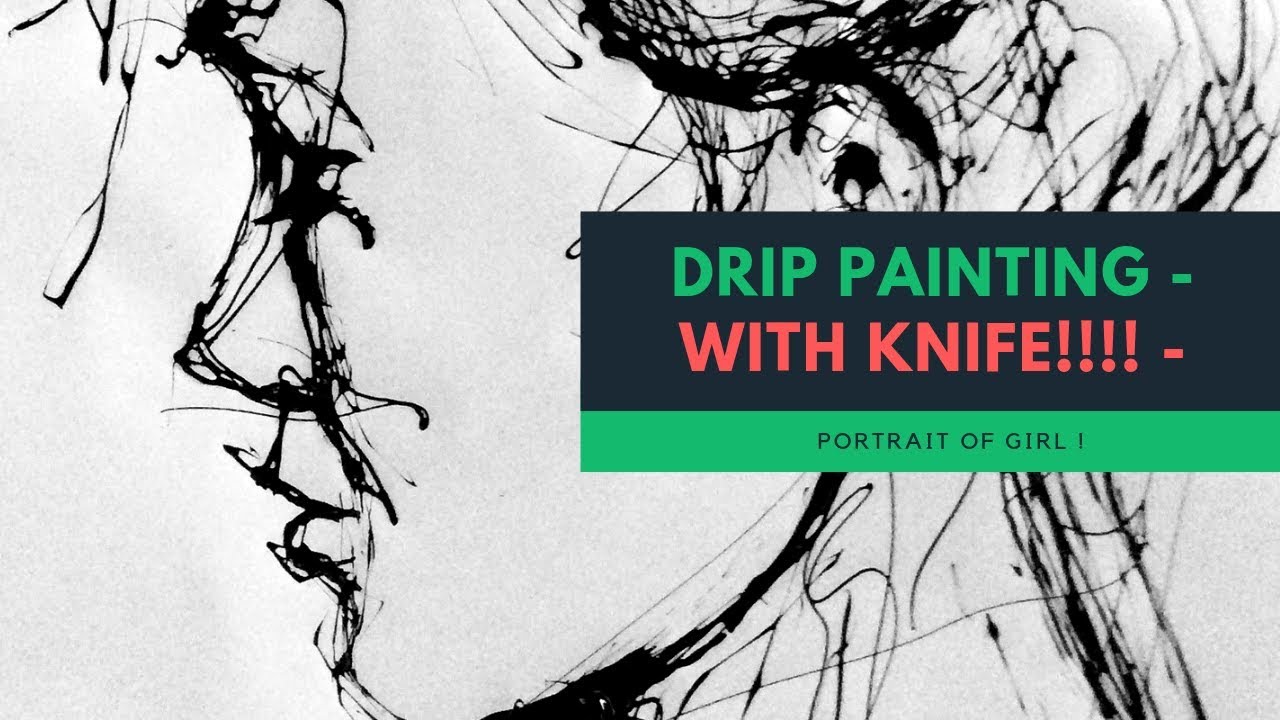 DRIP PAINTING - WITH KNIFE! - PORTRAIT OF GIRL
