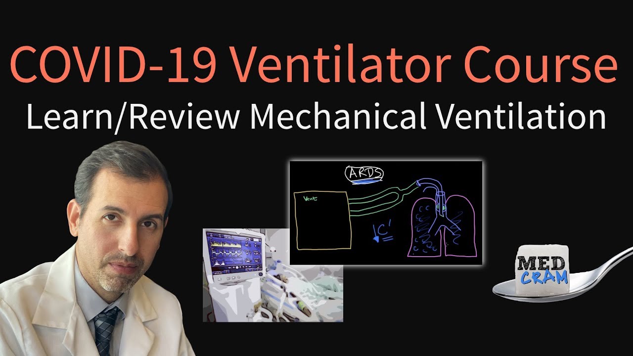 COVID-19 Ventilator Course: Learn or Review Mechanical Ventilation (Free at MedCram.com)