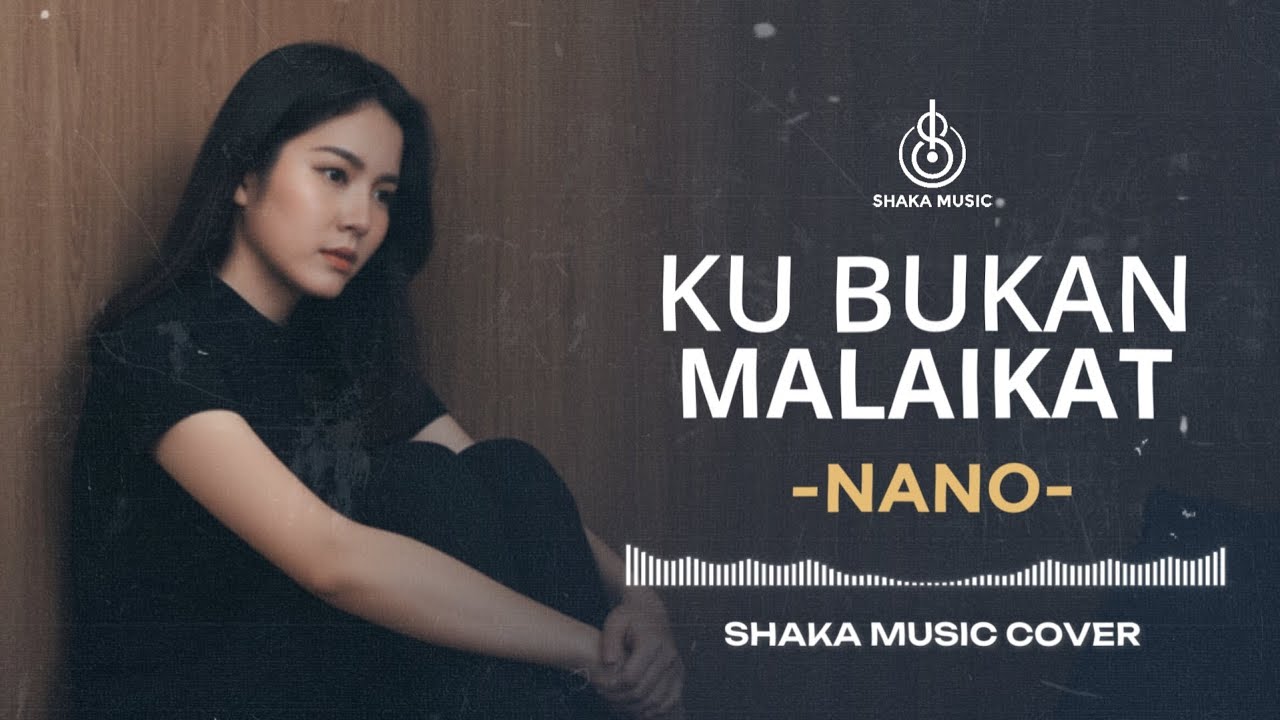 AKU BUKAN MALAIKAT - NANO | VIDEO LYRIC BY SHAKA MUSIC