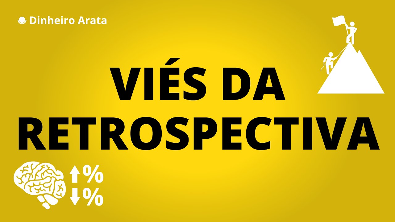 O Viés de Retrospectiva faz você perder dinheiro | Dinheiro Arata 66
