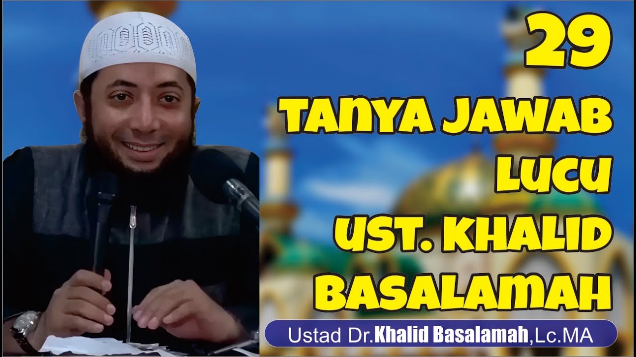 29 TANYA JAWAB LUCU I Ustad Khalid Basalamah Hafidzahullah