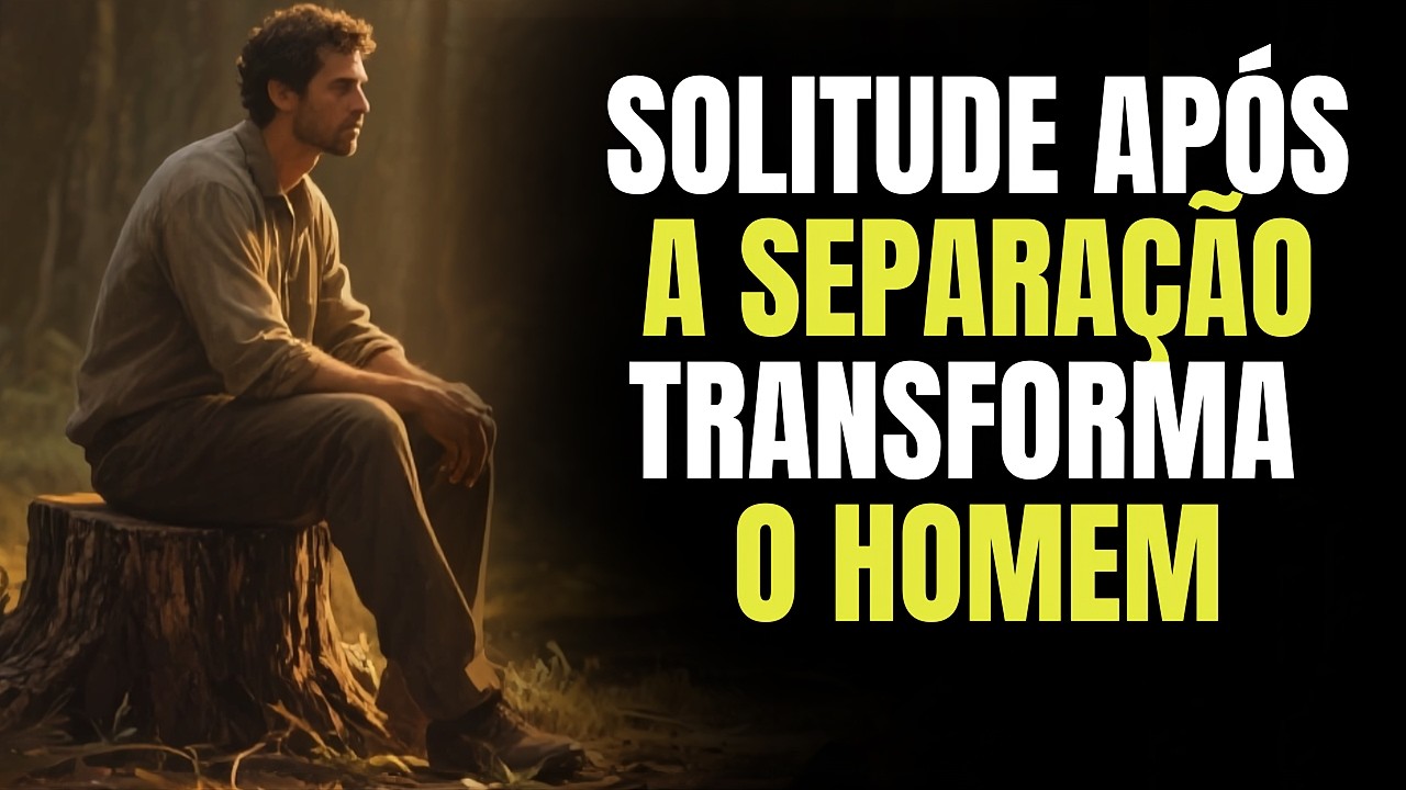 Porque o Homem Que Decide Viver Só Após a Separação Se Torna Mais Forte e Imparável