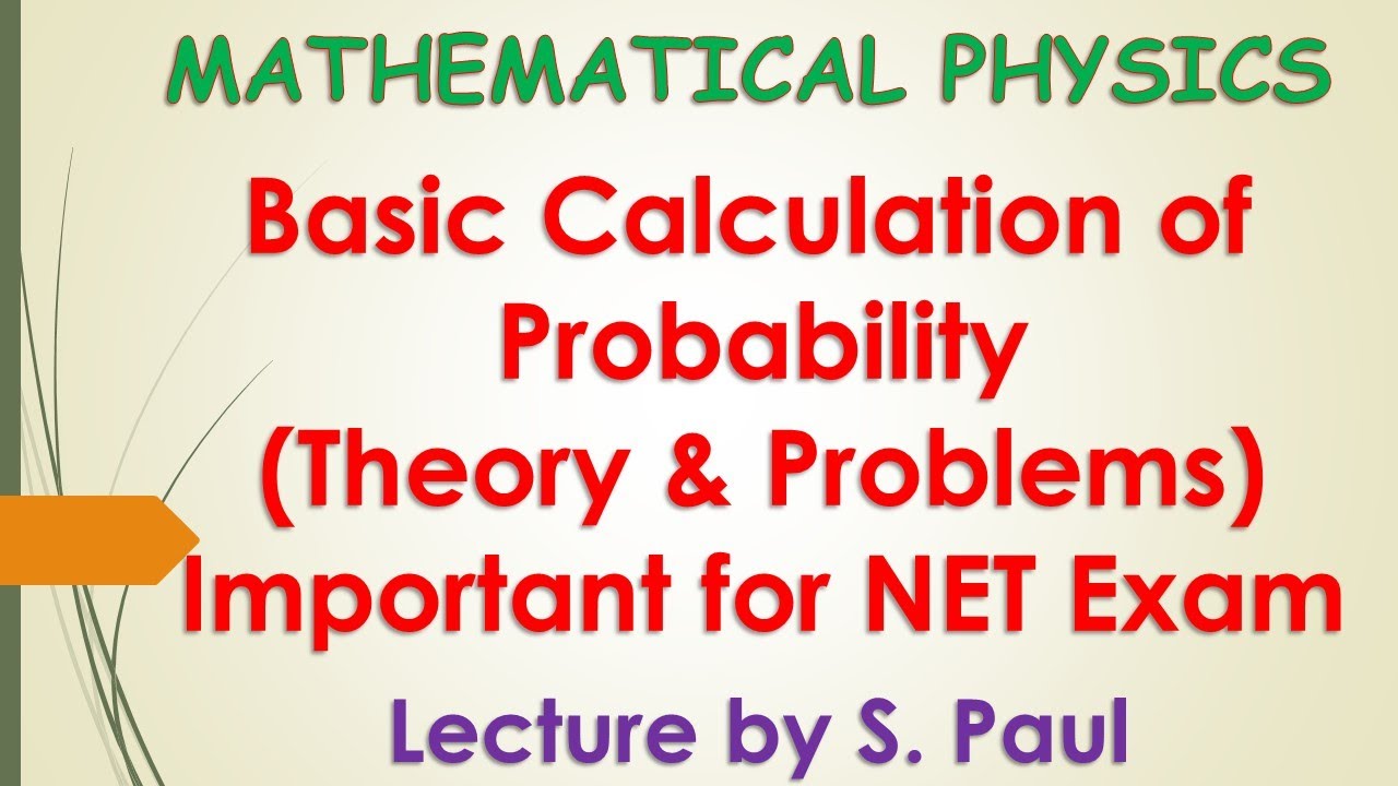 LECTURE - 02 | Basic Calculation of Probability | Probability | Mathematical Physics | NET | TIFR