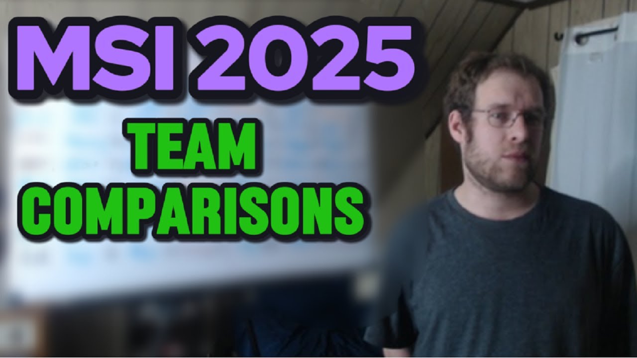 MSI 2025: Team Comparisons