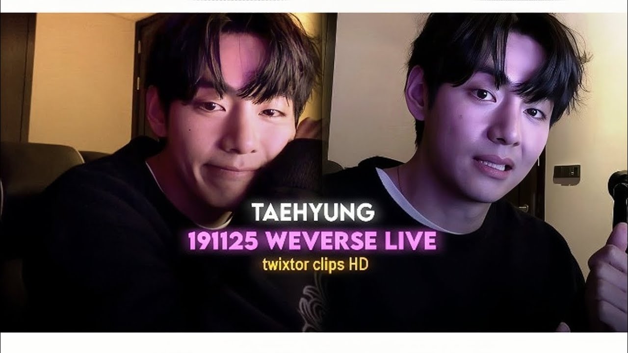 TAEHYUNG 191125 Weverse live (twixtor clips 🖇️)