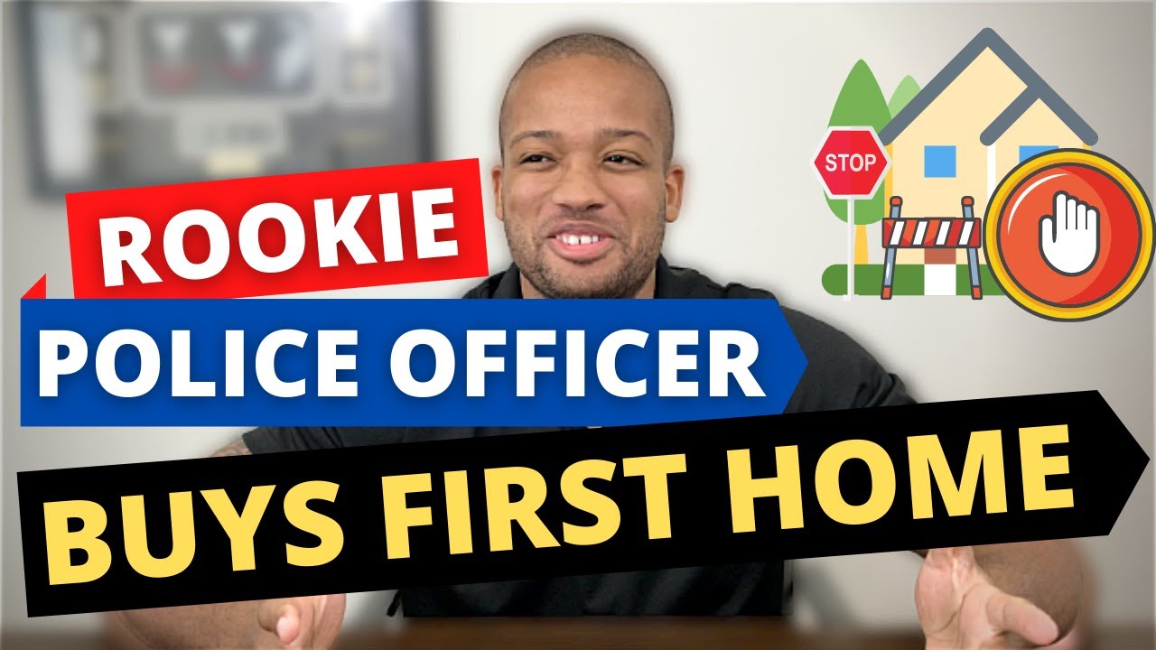 Rookie Police Officer Buys First Home: A Cautionary Tale
