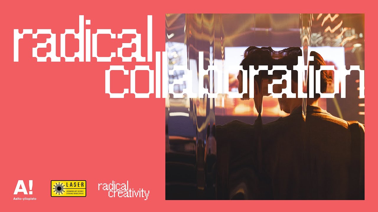 Radical Collaboration &ndash; Aalto LASER Talk